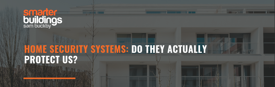 Home Security Systems – Do They Actually Protect Us?